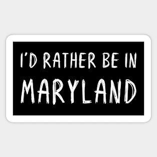 Funny 'I'D RATHER BE IN MARYLAND' white scribbled scratchy handwritten text Sticker